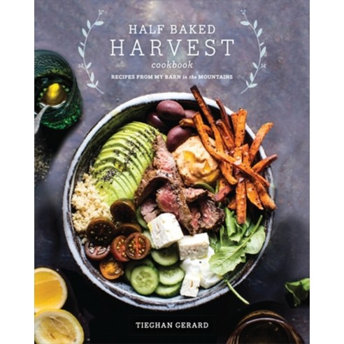 (영문도서) Half Baked Harvest Cookbook: Recipes from My Barn in the Mountains Hardcover, Clarkson Potter Publishers, English, 9780553496390