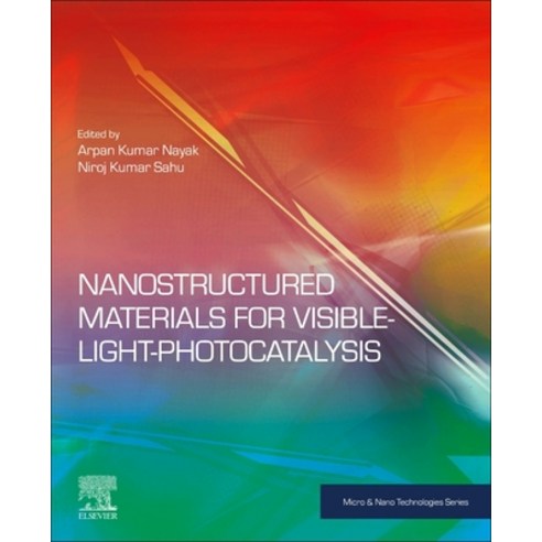 (영문도서) Nanostructured Materials for Visible Light Photocatalysis Paperback, Elsevier, English, 9780128230183