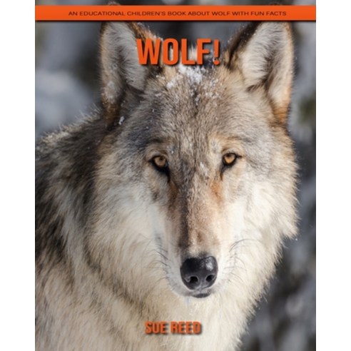 Wolf! An Educational Children''s Book about Wolf with Fun Facts Paperback, Independently Published, English, 9798720330071