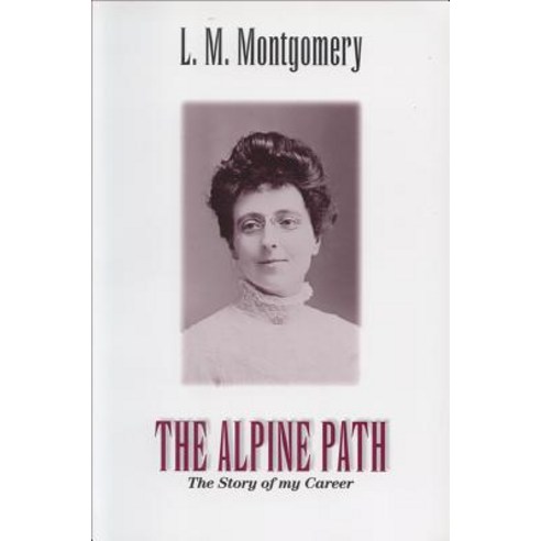 (영문도서) The Alpine Path: The Story of My Career Paperback, Fitzhenry & Whiteside, English, 9781550412949