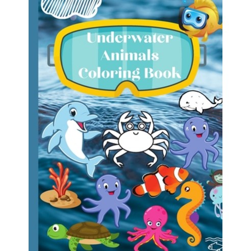 Underwater animals coloring book: Easy Animal Designs for coloring - Drinking animals coloring book Paperback, Independently Published, English, 9798586363138