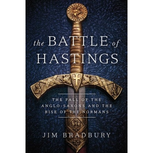 (영문도서) The Battle of Hastings: The Fall of the Anglo-Saxons and the Rise of the Normans Paperback, Pegasus Books, English, 9781643139449