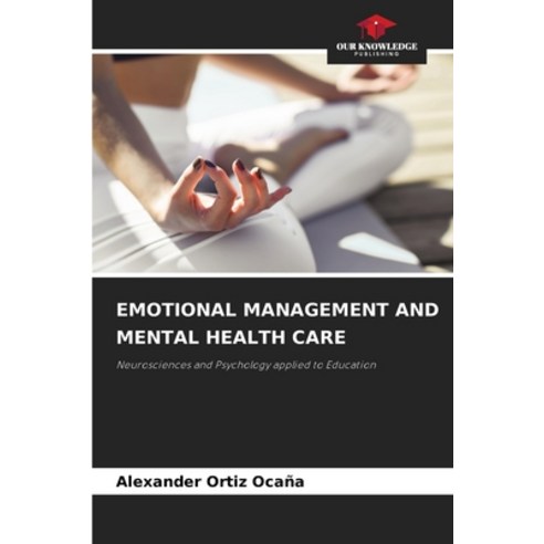 (영문도서) Emotional Management and Mental Health Care Paperback, Our Knowledge Publishing, English, 9786206955191