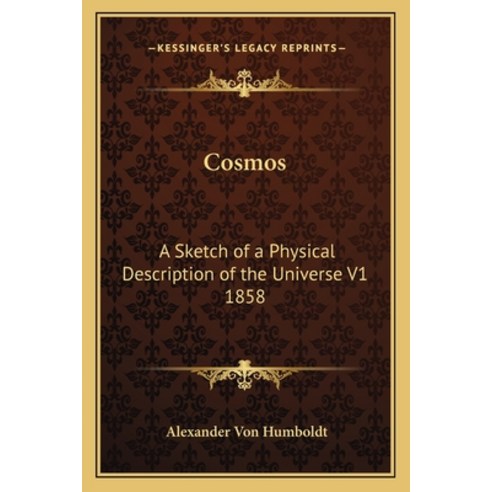 (영문도서) Cosmos: A Sketch of a Physical Description of the Universe V1 1858 Paperback, Kessinger Publishing, English, 9781162739465