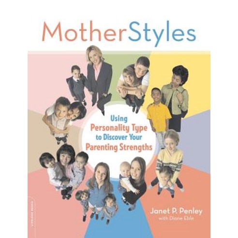 Motherstyles: Using Personality Type to Discover Your Parenting Strengths Paperback, Da Capo Lifelong Books, English, 9780738210452