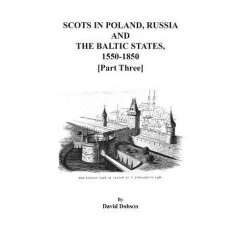 (영문도서) Scots in Poland Russia and the Baltic States 1550-1850. Part Three Paperback, Clearfield, English, 9780806358895