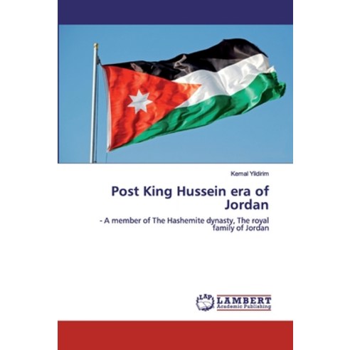 Post King Hussein era of Jordan Paperback, LAP Lambert Academic Publishing