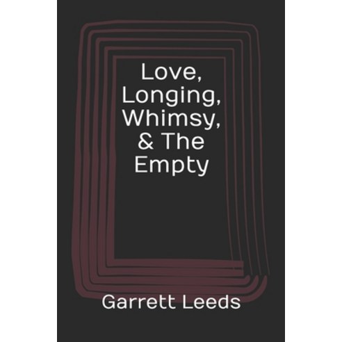 Love Longing Whimsy & The Empty Paperback, Independently Published, English, 9798587394278