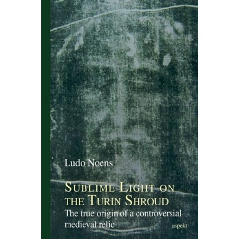 (영문도서) Sublime Light on the Turin Shroud Paperback, Aspekt Publishers B.V., English, 9798227568632