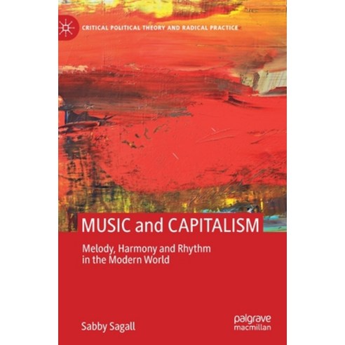 (영문도서) Music and Capitalism: Melody Harmony and Rhythm in the Modern World Hardcover, Palgrave MacMillan, English, 9781137520944