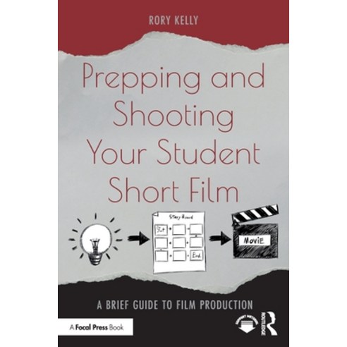 (영문도서) Prepping and Shooting Your Student Short Film: A Brief Guide to Film Production Paperback, Routledge, English, 9780367771201