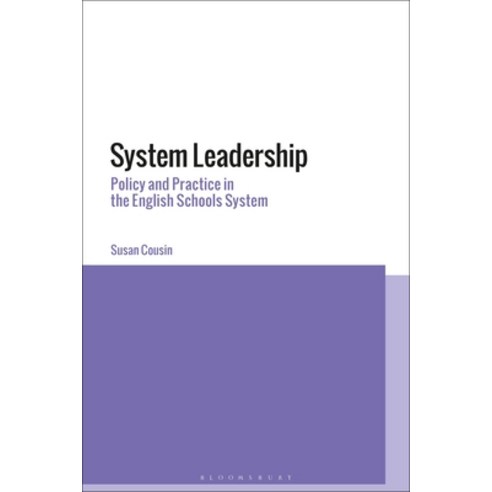 System Leadership: Policy and Practice in the English Schools System Paperback, Bloomsbury Publishing PLC