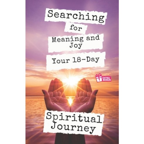 (영문도서) Searching for Meaning and Joy: Your 18-Day Spiritual Journey Paperback, Independently Published, English, 9798866194681