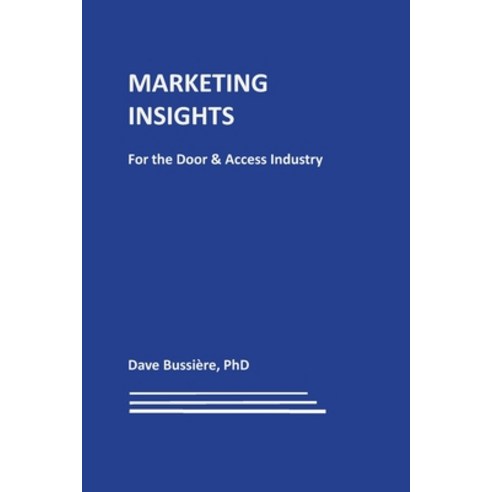 Marketing Insights: For the Door & Access Industry Paperback, Independently Published