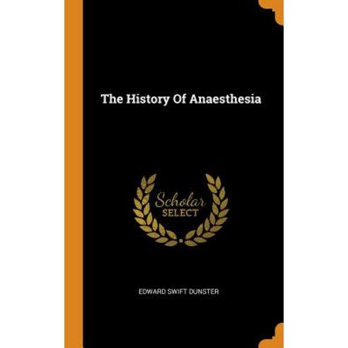 The History Of Anaesthesia Hardcover, Franklin Classics