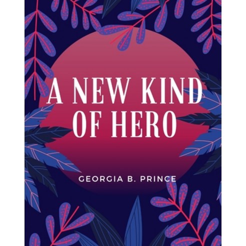 A New Kind of Hero Paperback, Independently Published, English, 9798726765075