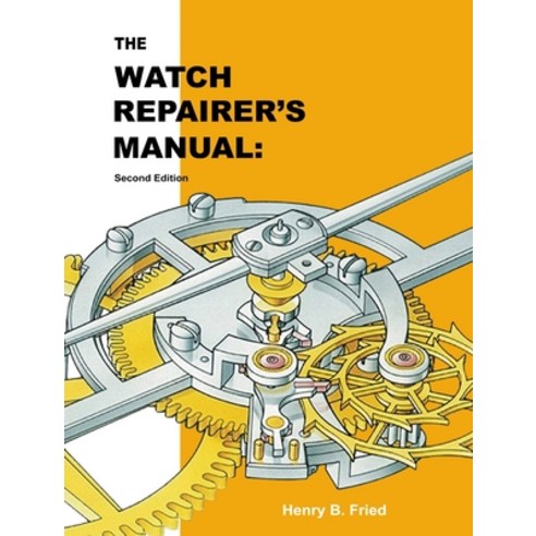 (영문도서) The Watch Repairer''s Manual: Second Edition Hardcover, Parker Publishing, English, 9781777349035