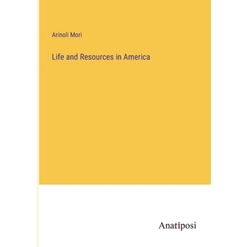 (영문도서) Life and Resources in America Paperback, Anatiposi Verlag, English, 9783382141264