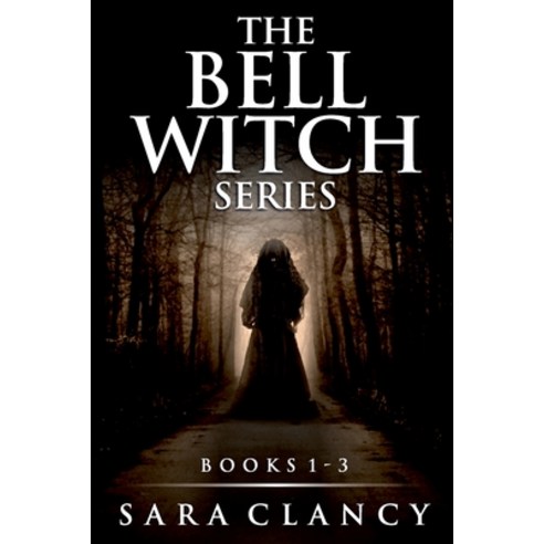 (영문도서) The Bell Witch Series Books 1 - 3: Scary Supernatural Horror with Monsters Paperback, Independently Published, English, 9781671502918