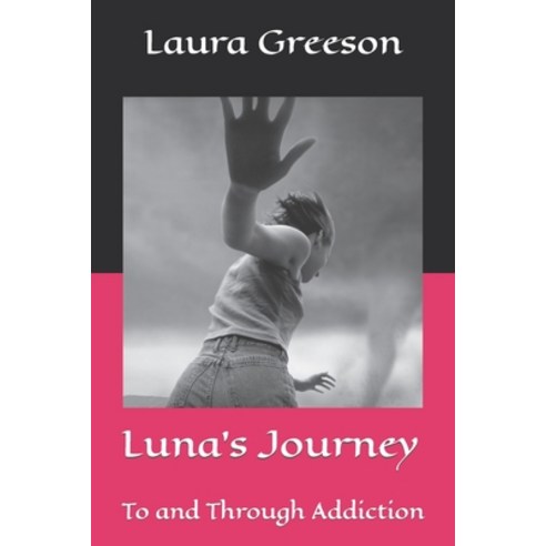 (영문도서) Luna''s Journey: To and Through Addiction Paperback, Independently Published, English, 9798849517230