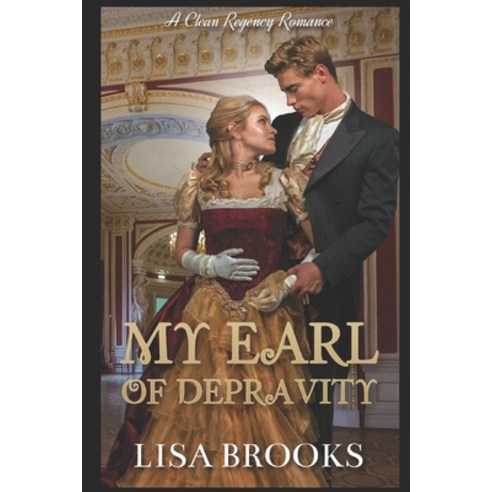 My Earl of Depravity: A Clean Regency Romance Paperback, Independently Published, English, 9781689352932