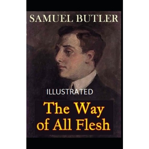 The Way of All Flesh Illustrated Paperback, Independently Published, English, 9798599735199
