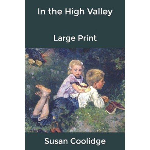 In the High Valley: Large Print Paperback, Independently Published, English, 9798604165621