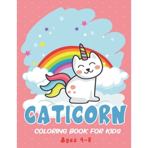 Caticorn Coloring Book for Kids Ages 4-8: Specially Girls Paperback, Independently Published