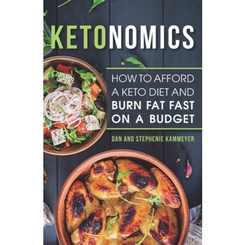 (영문도서) Ketonomics: How to Afford a Keto Diet and Burn Fat Fast on a Budget Paperback, Independently Published, English, 9798515012700