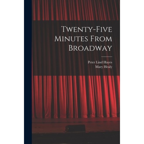 (영문도서) Twenty-five Minutes From Broadway Paperback, Hassell Street Press, English, 9781014794055