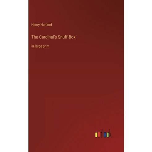 (영문도서) The Cardinal''s Snuff-Box: in large print Hardcover, Outlook Verlag, English, 9783368343798