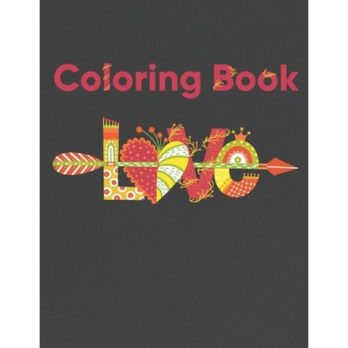 Love Coloring Book: Romantic Valentine''s Day Designs to Color (Love Coloring Books) Paperback, Independently Published, English, 9798599155973
