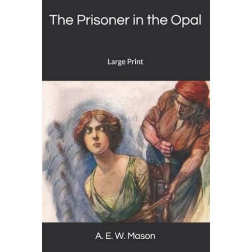 The Prisoner in the Opal: Large Print Paperback, Independently Published, English, 9781654463823