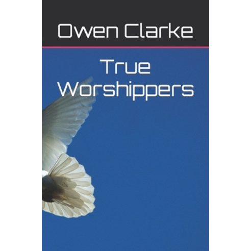 (영문도서) True Worshippers Paperback, Independently Published, English, 9798372265516