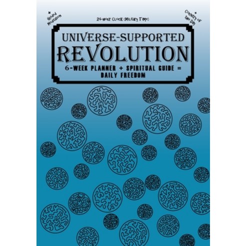 (영문도서) Universe-Supported Revolution: 6-Week Planner + Spiritual Guide = Daily Freedom. 24-hour Cloc... Paperback, Sunshine Under the Trees, C..., English, 9780578369228