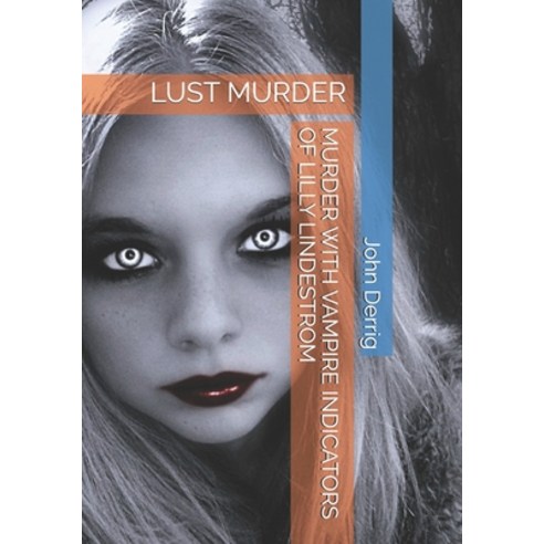 (영문도서) Lust Murder: Murder with Vampire Indicators of Lilly Lindestrom Paperback, Independently Published, English, 9781792028786