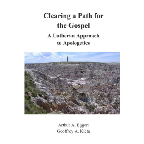 (영문도서) Clearing a Path for the Gospel: A Lutheran Approach to Apologetics Paperback, In Terra Pax Lutheran Publi..., English, 9780578223681