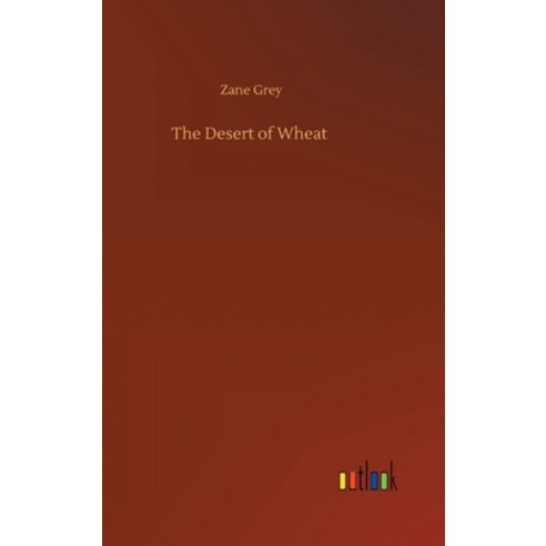 The Desert of Wheat Hardcover, Outlook Verlag