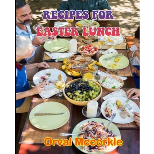 (영문도서) Recipes for Easter Lunch: 150 recipe Delicious and Easy The Ultimate Practical Guide Easy bak... Paperback, Independently Published, English, 9798533753968