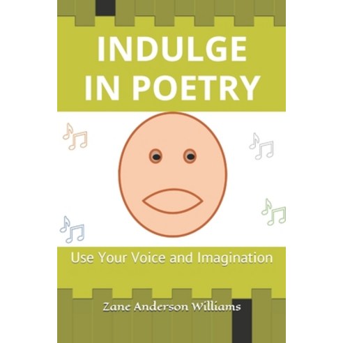 (영문도서) Indulge in Poetry: Use Your Voice and Imagination Paperback, Independently Published, English, 9798508620219