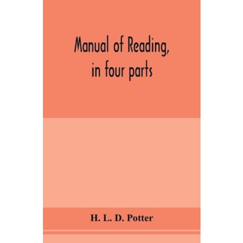 (영문도서) Manual of reading in four parts: orthophony class methods gesture and elocution. Designed... Paperback, Alpha Edition, English, 9789353977283