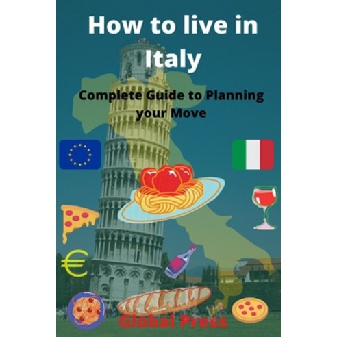 How to live in Italy: Complete Guide to Planning your Move Paperback, Independently Published, English, 9798711994411