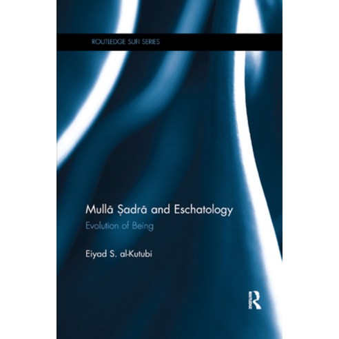 Mulla Sadra and Eschatology: Evolution of Being Paperback, Routledge, English, 9780367870232