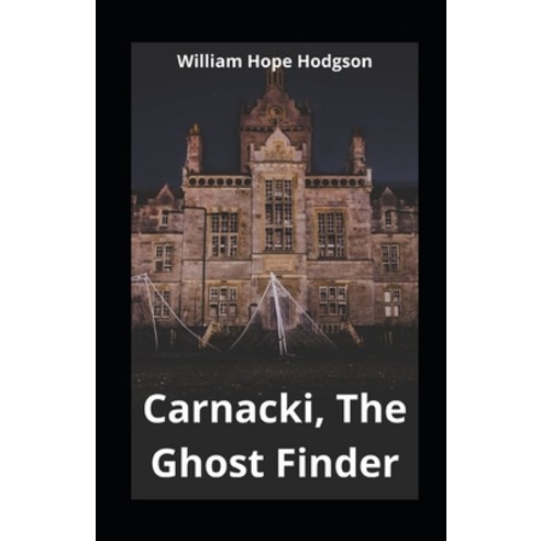 Carnacki The Ghost Finder illustrated Paperback, Independently Published, English, 9798698235880