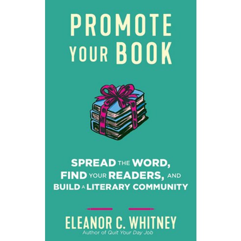 (영문도서) Promote Your Book: Spread the Word Find Your Readers and Build a Literary Community: Spread... Paperback, Microcosm Publishing, English, 9781648412004