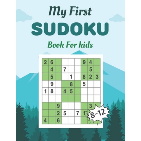 My First SUDOKU Book For kids 8-12: This Book Has Amazing Sudoku Book for Kids Improve Skills by Sol... Paperback, Independently Published, English, 9798739095848