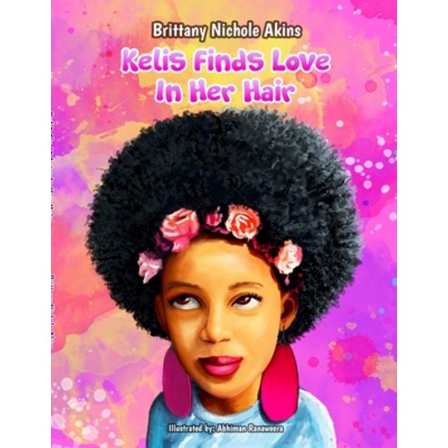 (영문도서) Kelis Finds Love In Her Hair Paperback, Brittany Akins, English, 9781736988213