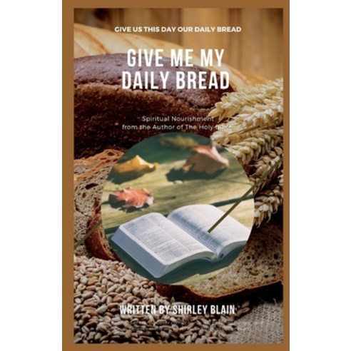 (영문도서) Give Me My Daily Bread: Spiritual Nourishment Paperback, Independently Published, English, 9798498070452