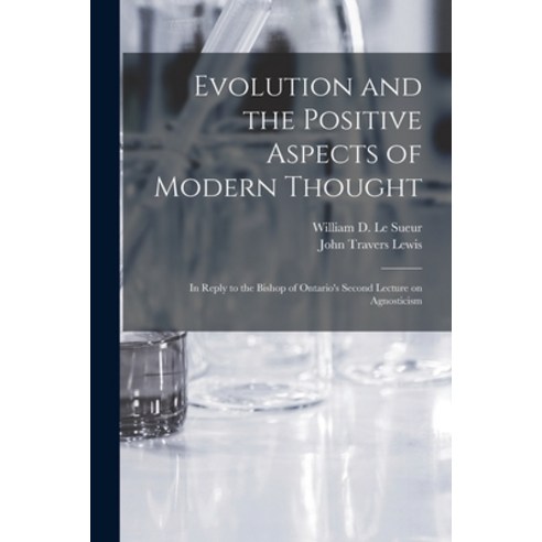 (영문도서) Evolution and the Positive Aspects of Modern Thought [microform]: in Reply to the Bishop of O... Paperback, Legare Street Press, English, 9781014003782