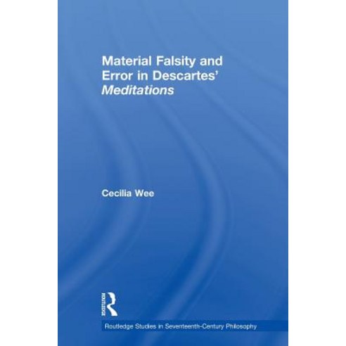 Material Falsity and Error in Descartes'' Meditations Paperback, Routledge